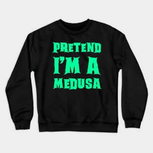 Pretend I'm a Medusa - Lazy Costume Crewneck Sweatshirt